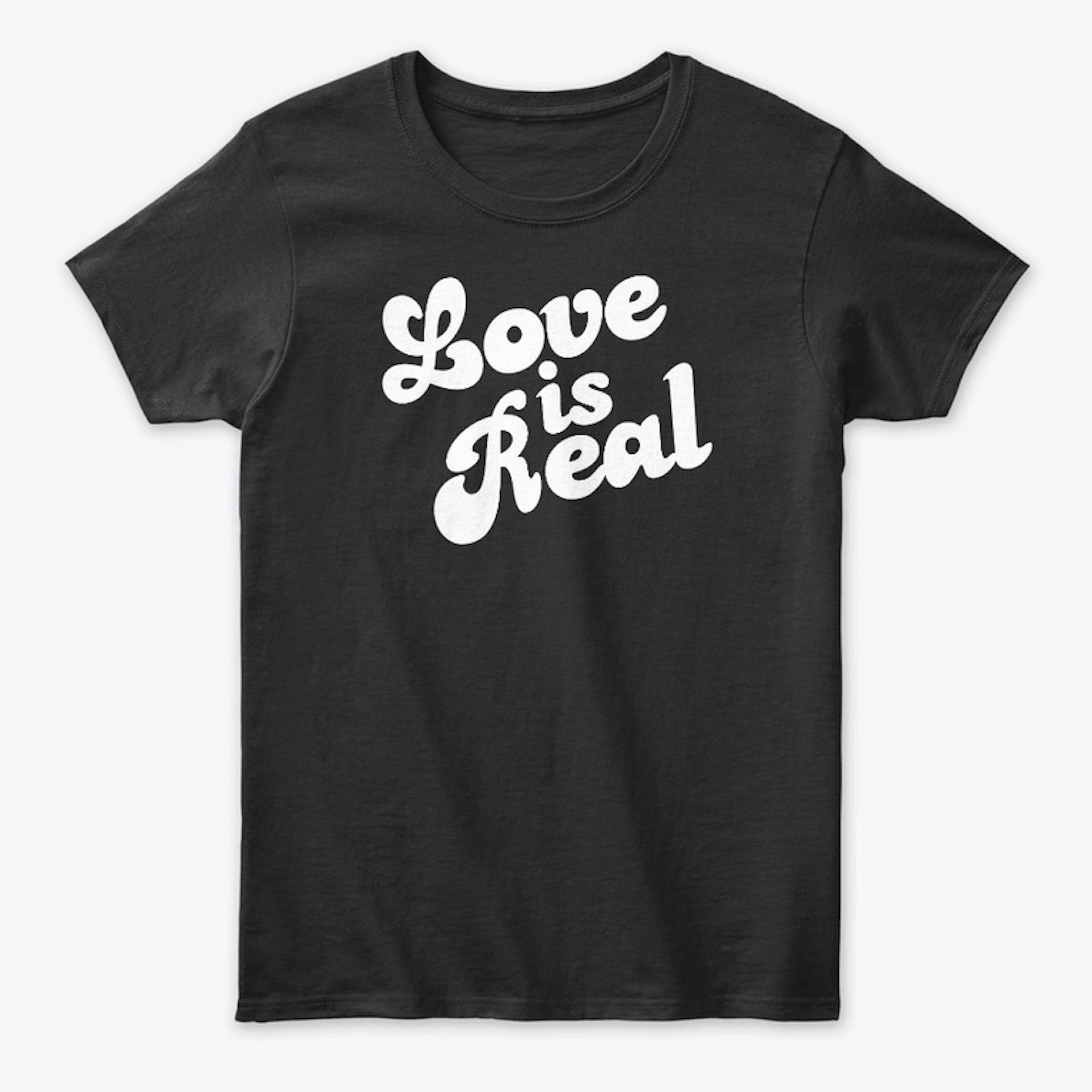 love is real SHIRT