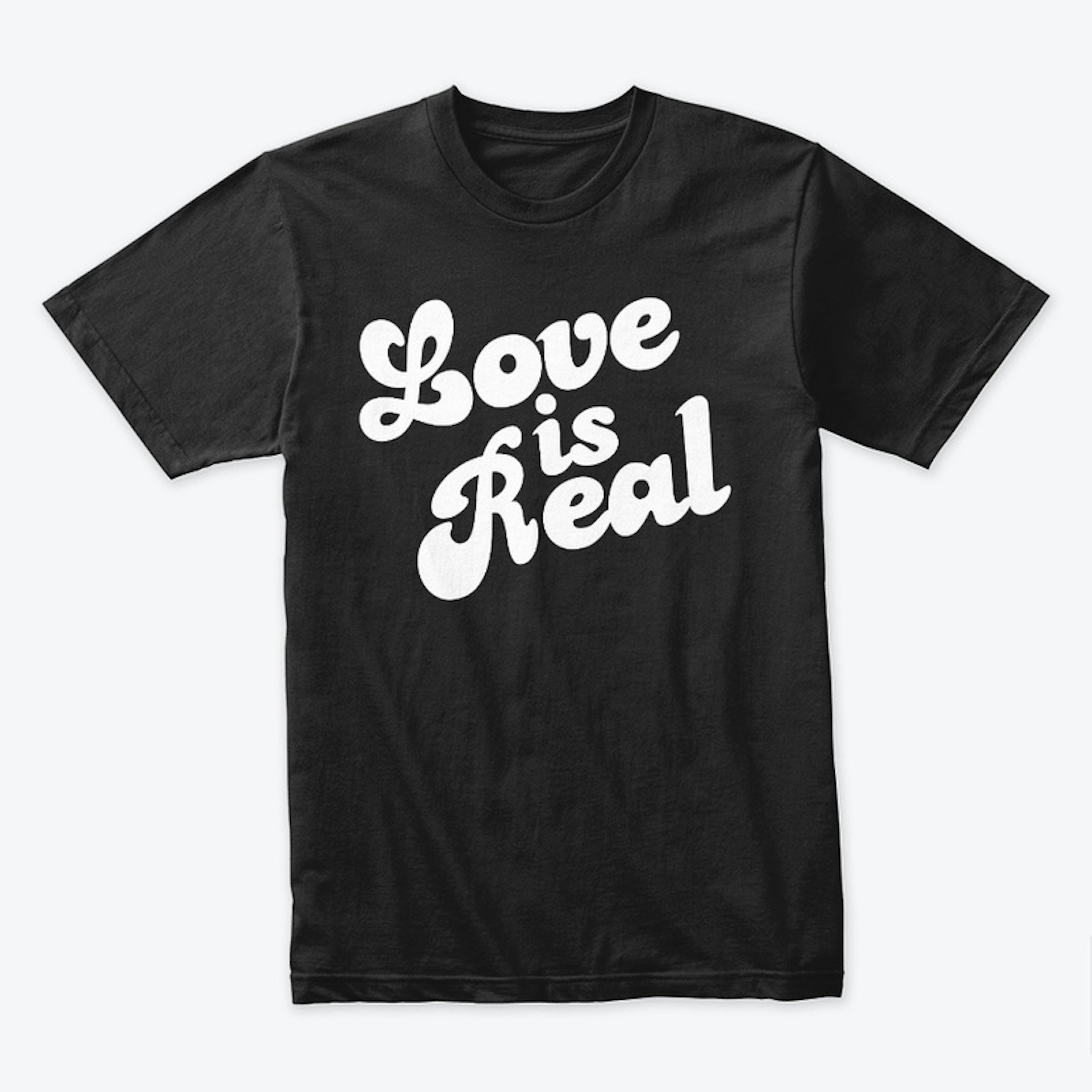 love is real SHIRT